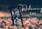 Redeeming The Time