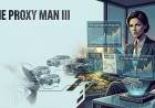 The Proxy Man III