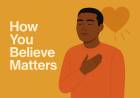 How You Believe Matters