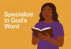 Specialize in God's Word