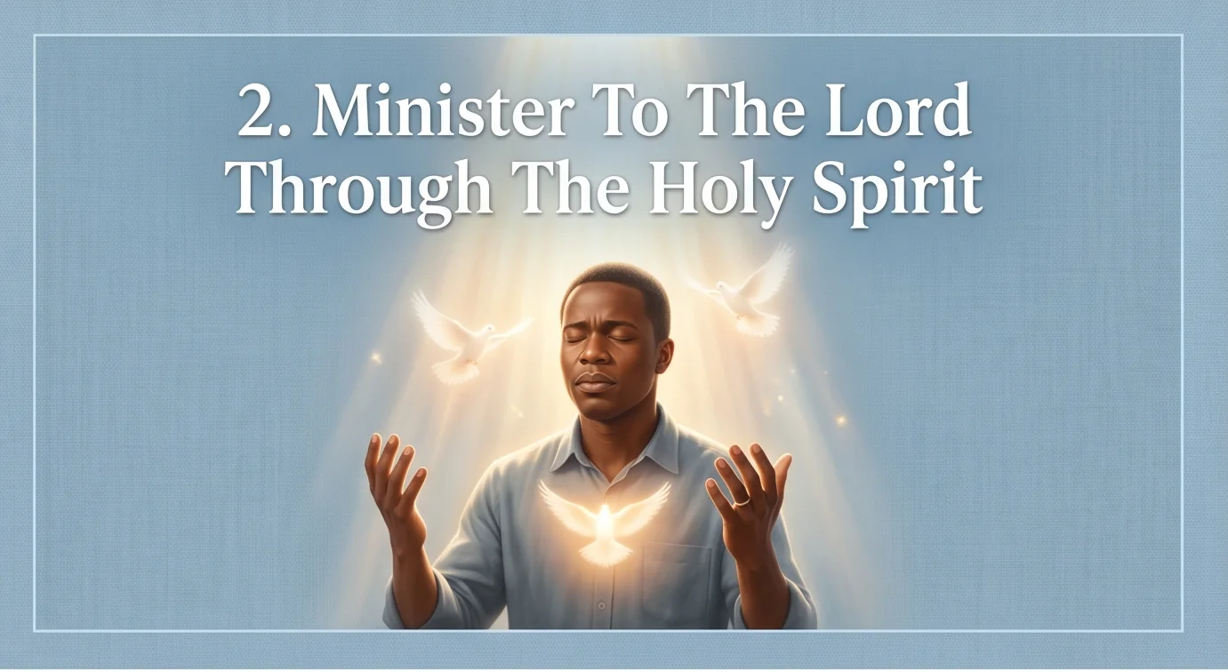 Minister To The Lord Through The Holy Spirit