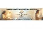 GAINING MASTERY OVER RELATIONSHIPS: SPIRITUAL MASTERY