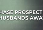 I Chase Prospective Husbands Away