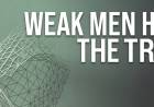 Weak Men Hate The Truth