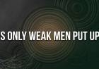 11 Things Only Weak Men Put Up With