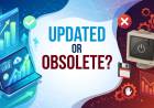Updated or Obsolete?