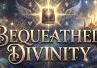 Bequeathed Divinity