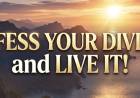Profess Your Divinity and Live It!