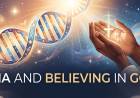 DNA and Believing In God