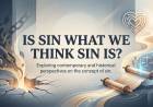 Is Sin What We Think Sin Is?