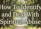 How To Identify and Deal With Spiritual Abuse