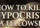 How To Kill Hypocrisy In A Fellowship