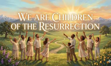 We Are Children of The Resurrection