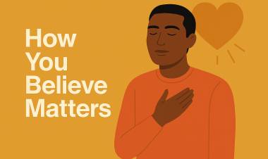 How You Believe Matters