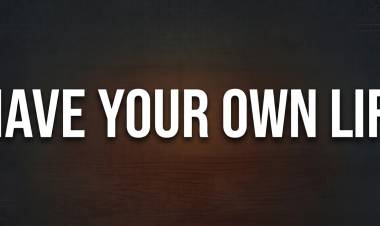 Have Your Own Life