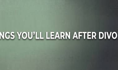 Things You’ll Learn After Divorce