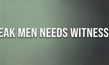 Weak Men Needs Witnesses