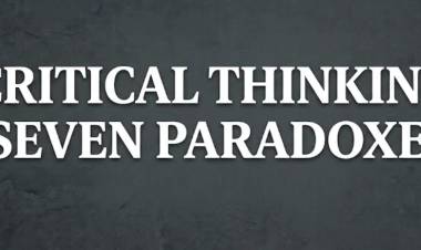 Critical Thinking: Seven Paradoxes