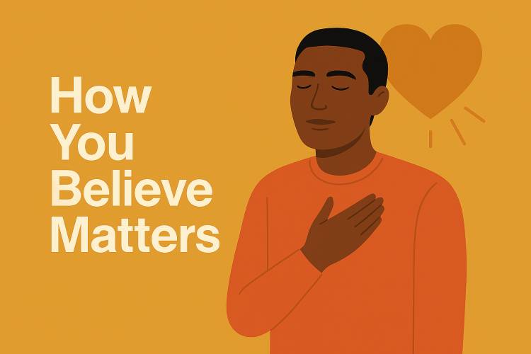 How You Believe Matters
