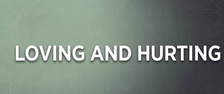 Loving and Hurting
