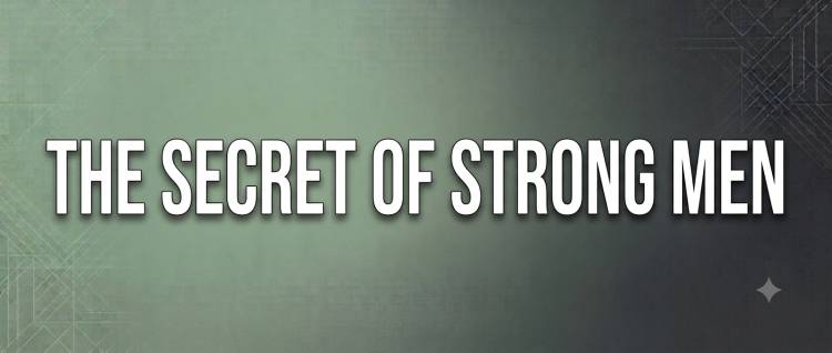 The Secret of Strong Men
