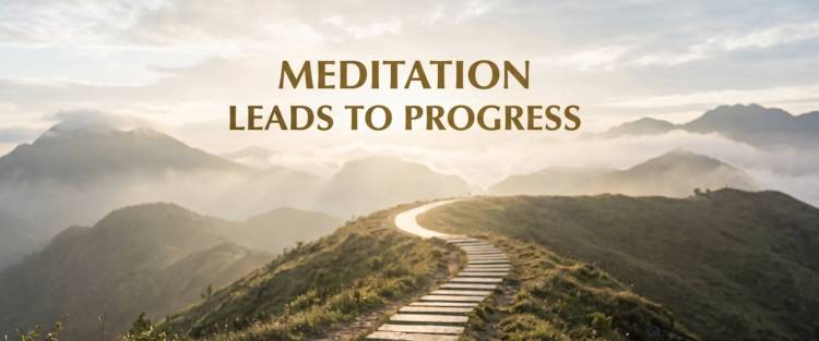 Meditation Leads To Progress
