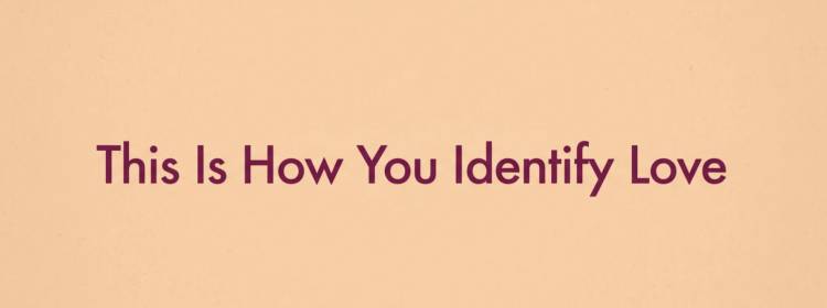 This Is How You Identify Love