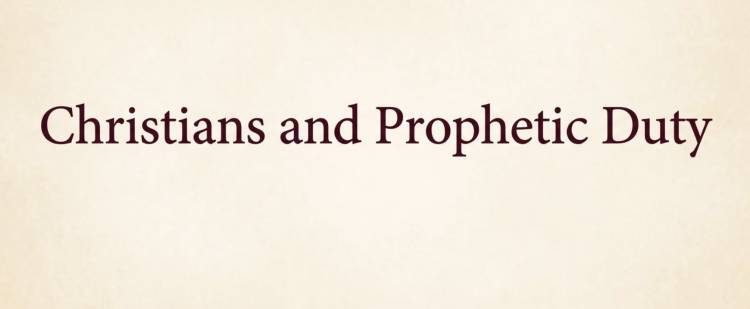 Christians and Prophetic Duty