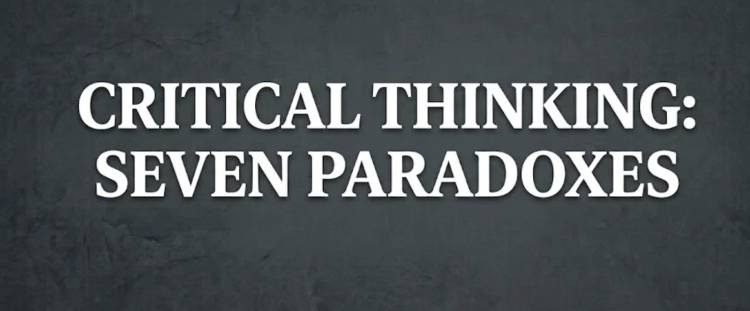Critical Thinking: Seven Paradoxes