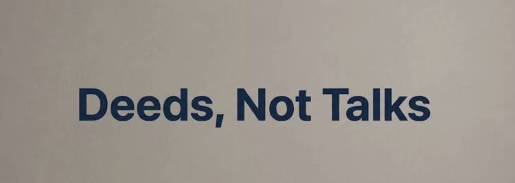 Deeds, Not Talks