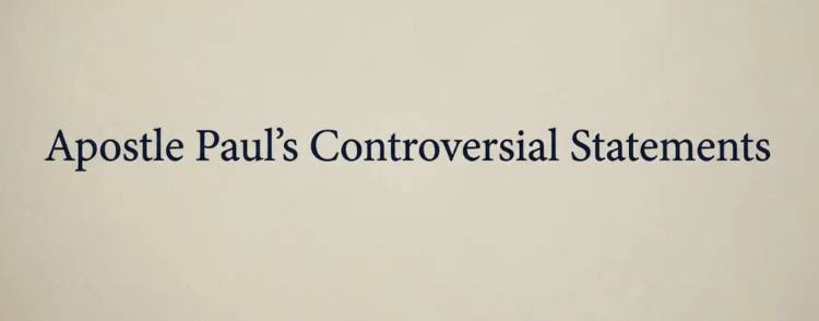 Apostle Paul's Controversial Statements