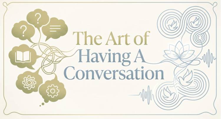 The Art of Having A Conversation